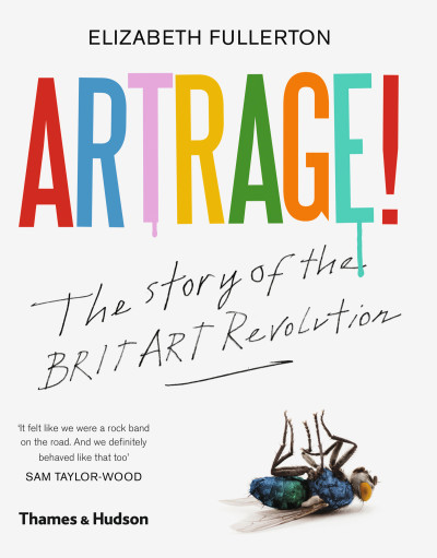 Elizabeth Fullerton, Artrage! The Story of the? BritArt Revolution