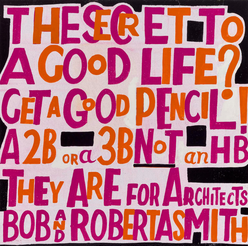Bob and Roberta Smith RA, Secret to a Good Life: Get a Good Pencil