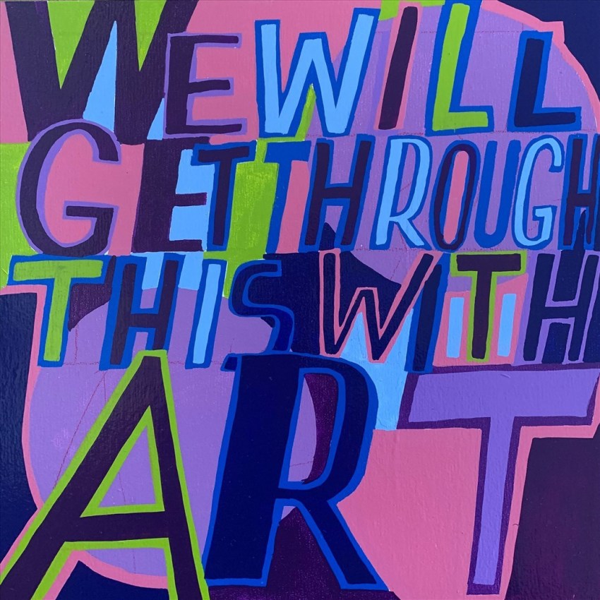 Bob & Roberta Smith RA, We Will Get Through This with Art Print